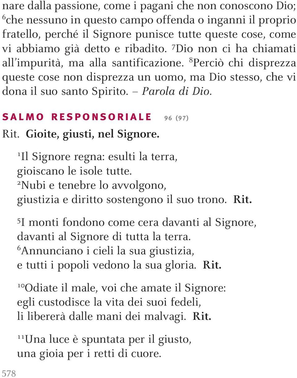 salmo responsoriale 96 (97) Rit. Gioite, giusti, nel Signore. 578 1 Il Signore regna: esulti la terra, gioiscano le isole tutte.