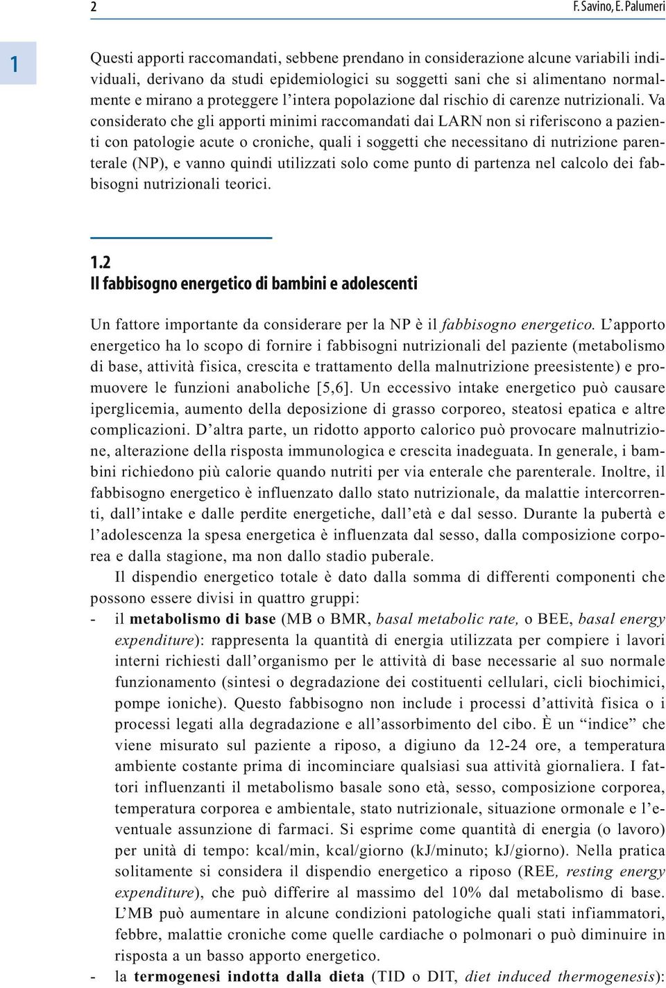 proteggere l intera popolazione dal rischio di carenze nutrizionali.