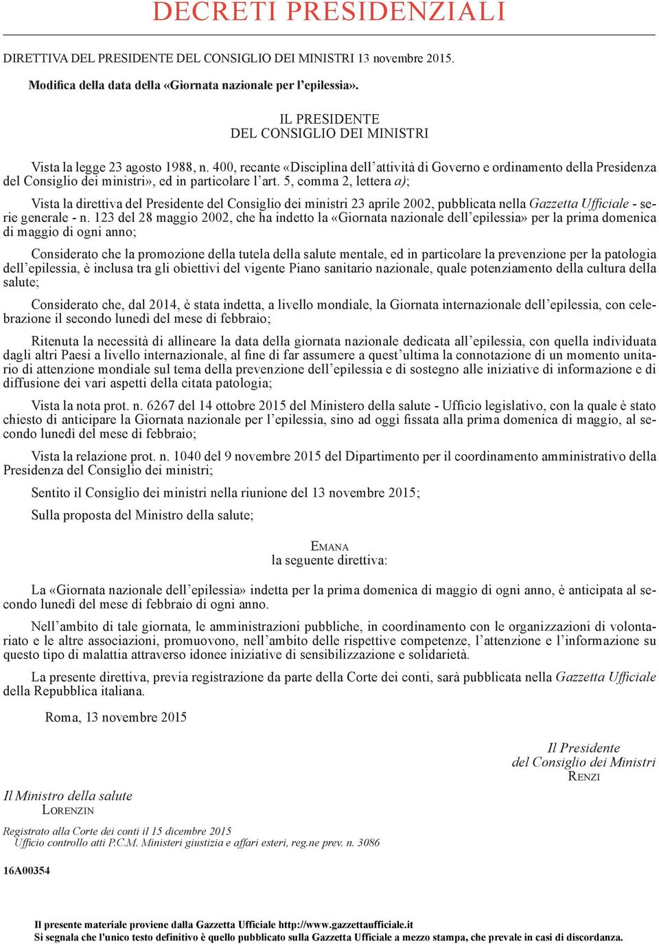 400, recante «Disciplina dell attività di Governo e ordinamento della Presidenza del Consiglio dei ministri», ed in particolare l art.