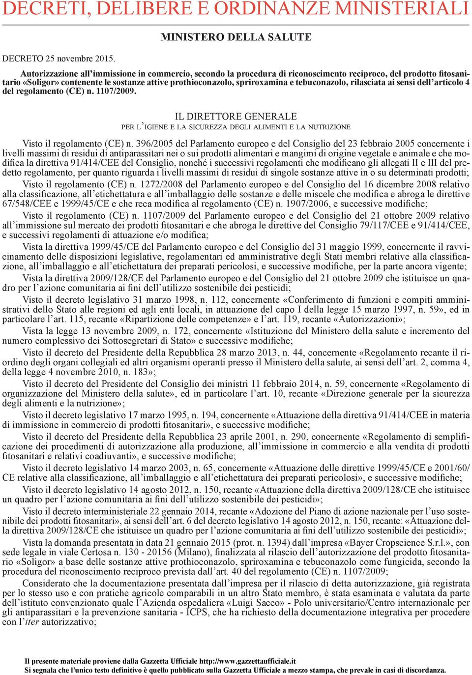 prothioconazolo, spriroxamina e tebuconazolo, rilasciata ai sensi dell articolo 4 del regolamento (CE) n. 1107/2009.