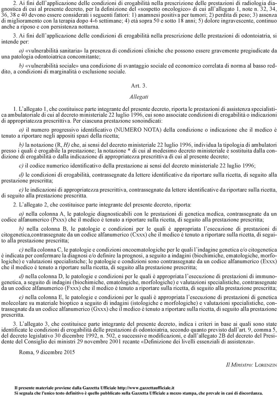 32, 34, 36, 38 e 40 devono essere considerati i seguenti fattori: 1) anamnesi positiva per tumori; 2) perdita di peso; 3) assenza di miglioramento con la terapia dopo 4-6 settimane; 4) età sopra 50 e