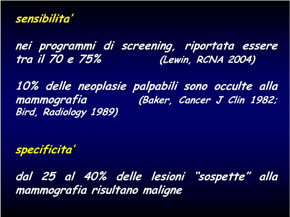 mammografia (Baker, Cancer J Clin 1982; Bird, Radiology 1989)