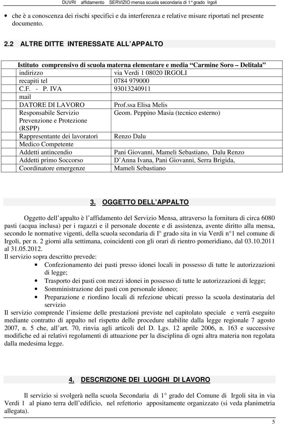IVA 93013240911 mail DATORE DI LAVORO Prof.ssa Elisa Melis Responsabile Servizio Geom.