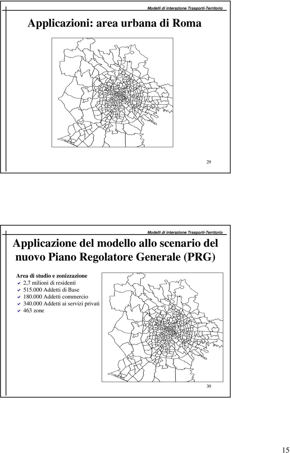 zonizzazione 2,7 milioni residenti 515.000 Addetti Base 180.