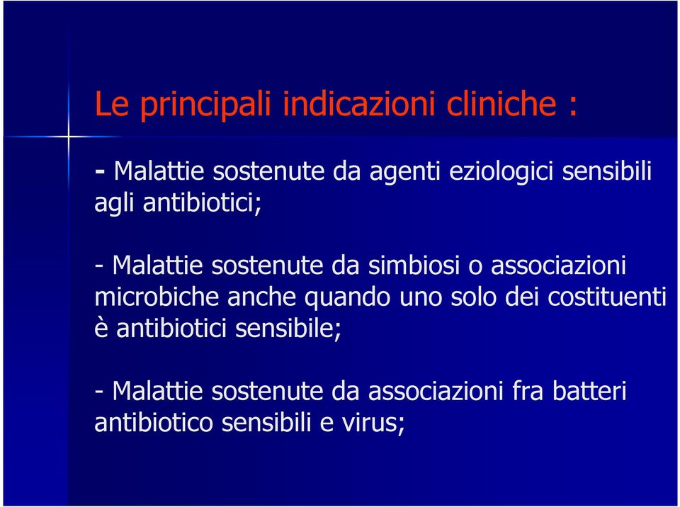 associazioni microbiche anche quando uno solo dei costituenti è antibiotici