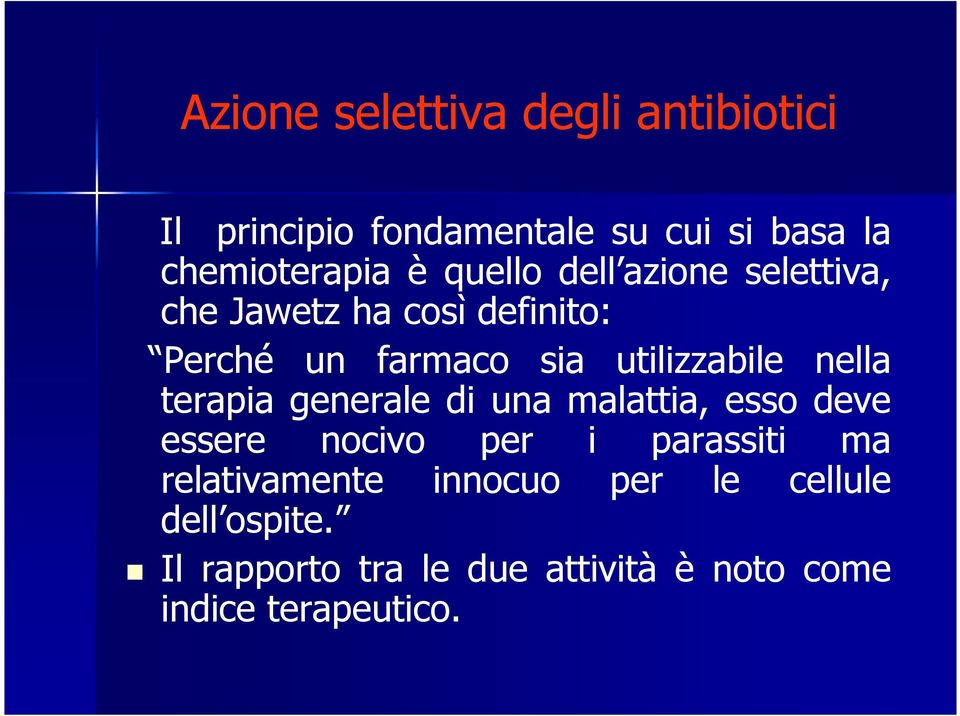 nella terapia generale di una malattia, esso deve essere nocivo per i parassiti ma relativamente