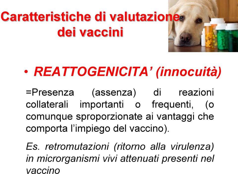 comunque sproporzionate ai vantaggi che comporta l impiego del vaccino). Es.