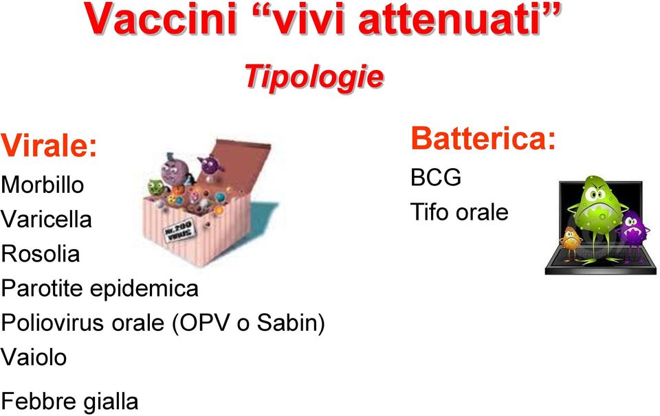 epidemica Poliovirus orale (OPV o Sabin)