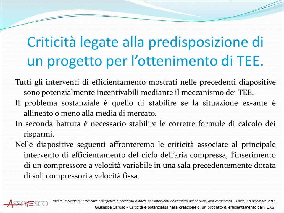 Il problema sostanziale è quello di stabilire se la situazione ex-ante è allineato o meno alla media di mercato.