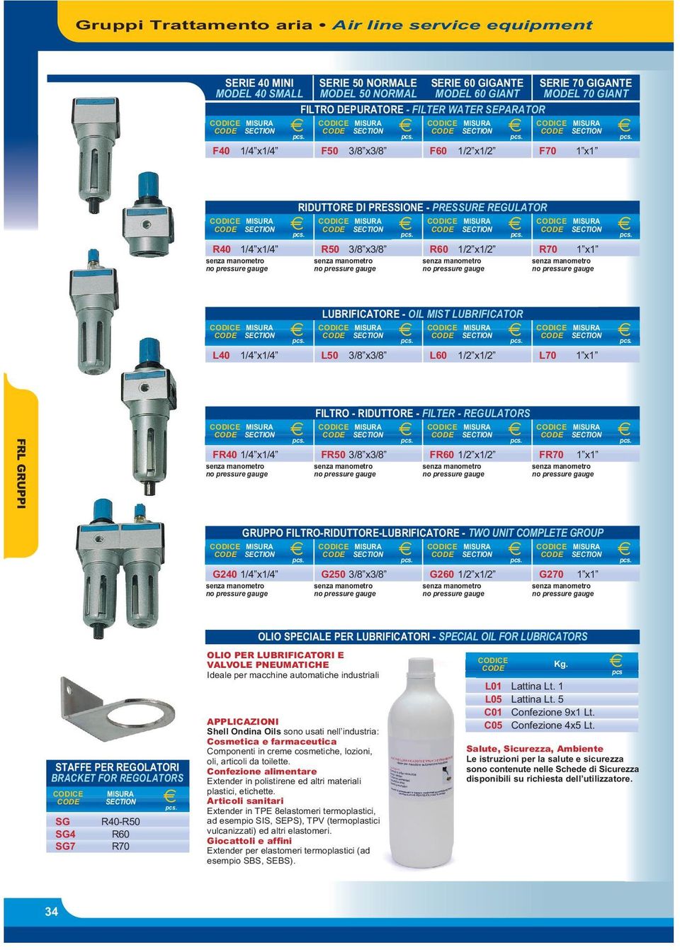 FILTRO-RIDUTTORE-LUBRIFICATORE - TWO UNIT COMPLETE GROUP G240 x G250 G260 G270 OLIO SPECIALE PER LUBRIFICATORI - SPECIAL OIL FOR LUBRICATORS STAFFE PER REGOLATORI BRACKET FOR REGOLATORS SG SG4 SG7