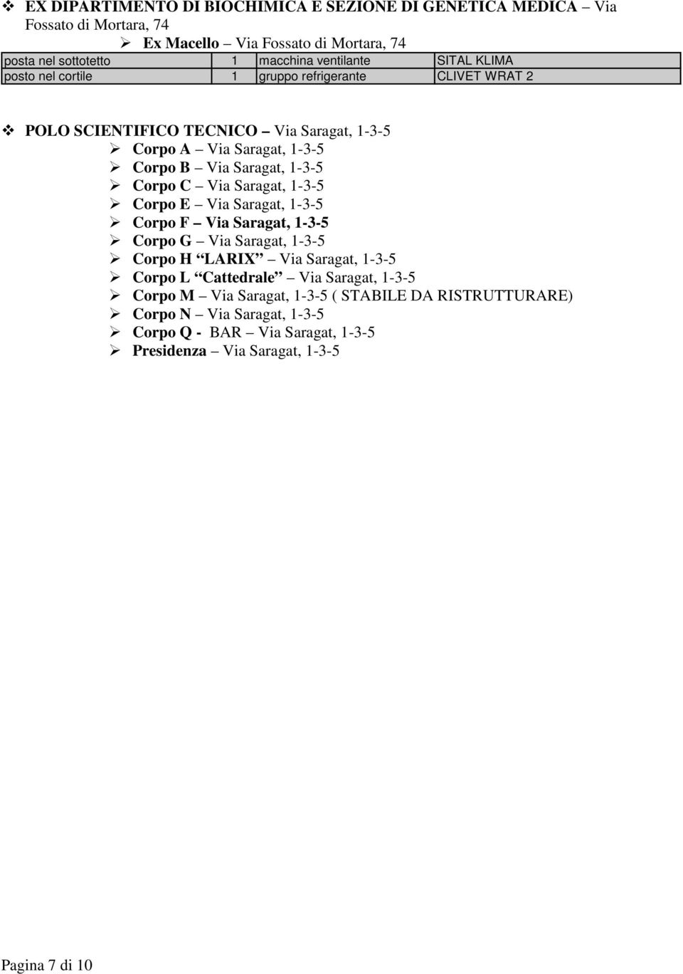 C Via Saragat, -3-5 Corpo E Via Saragat, -3-5 Corpo F Via Saragat, -3-5 Corpo G Via Saragat, -3-5 Corpo H LARIX Via Saragat, -3-5 Corpo L Cattedrale Via