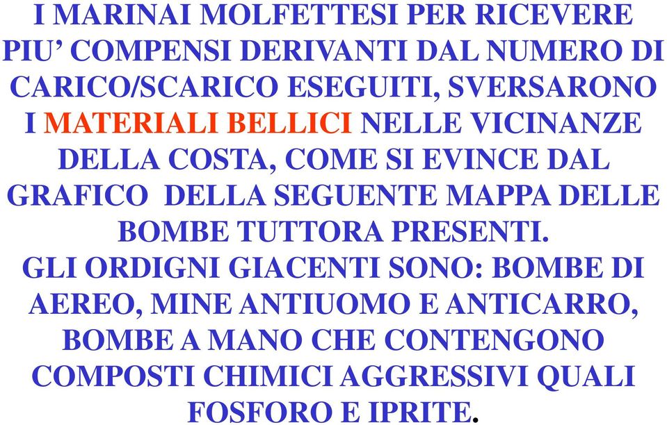 SEGUENTE MAPPA DELLE BOMBE TUTTORA PRESENTI.