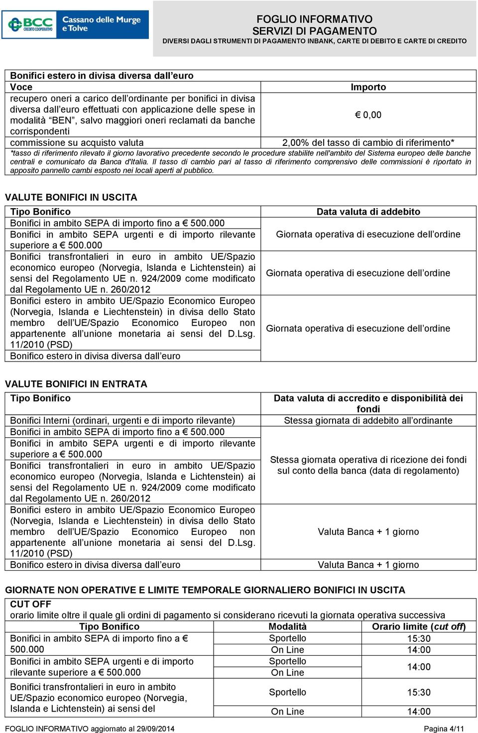 procedure stabilite nell'ambito del Sistema europeo delle banche centrali e comunicato da Banca d'italia.