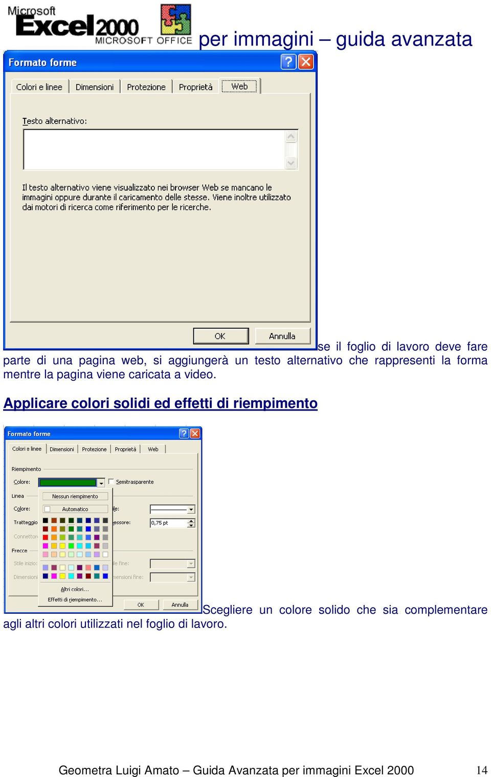 Applicare colori solidi ed effetti di riempimento Scegliere un colore solido che sia