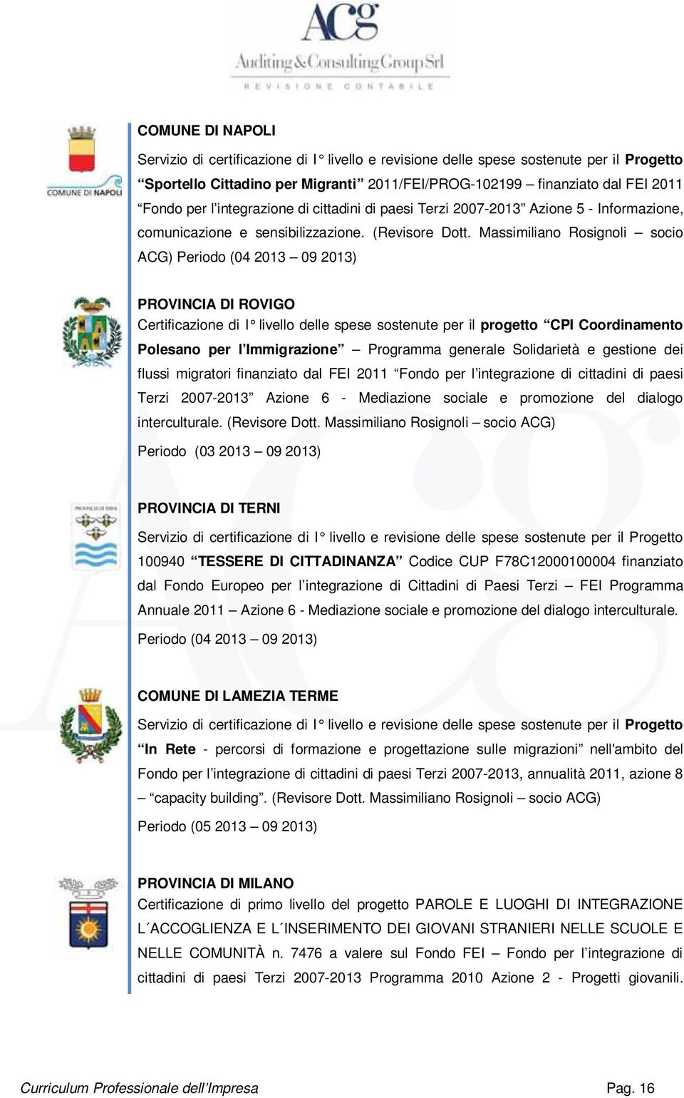 Massimiliano Rosignoli socio ACG) Periodo (04 2013 09 2013) PROVINCIA DI ROVIGO Certificazione di I livello delle spese sostenute per il progetto CPI Coordinamento Polesano per l Immigrazione