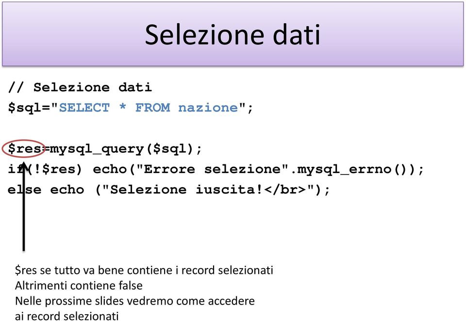 mysql_errno()); else echo ("Selezione iuscita!