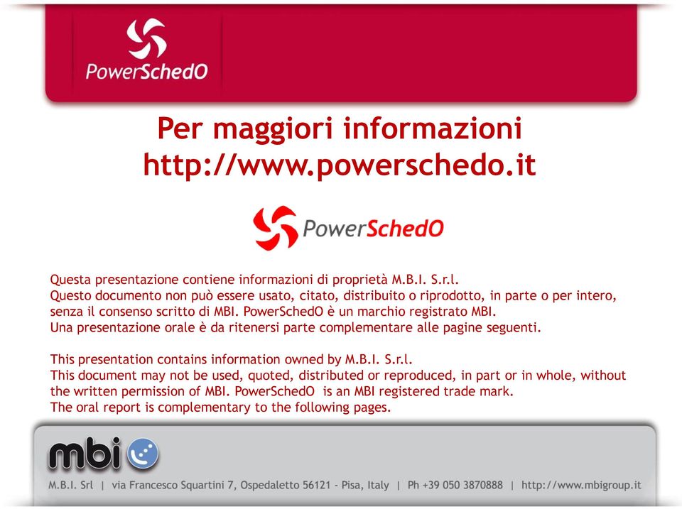 PowerSchedO è un marchio registrato MBI. Una presentazione orale è da ritenersi parte complementare alle pagine seguenti.