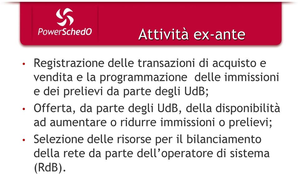 parte degli UdB, della disponibilità ad aumentare o ridurre immissioni o prelievi;