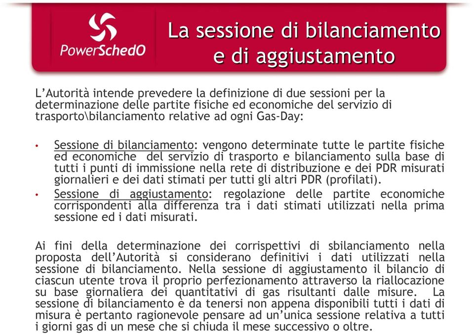 punti di immissione nella rete di distribuzione e dei PDR misurati giornalieri e dei dati stimati per tutti gli altri PDR (profilati).