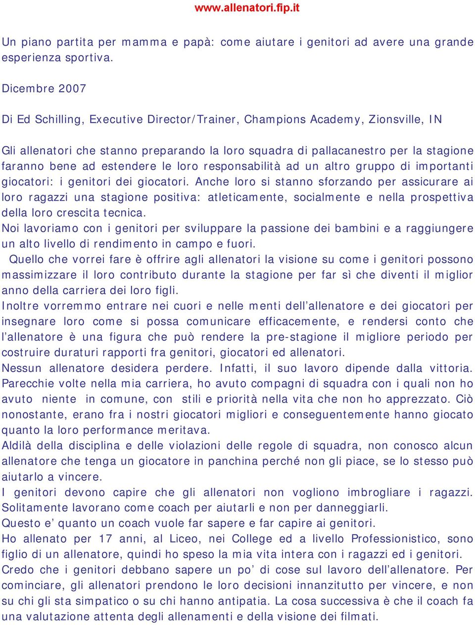 estendere le loro responsabilità ad un altro gruppo di importanti giocatori: i genitori dei giocatori.