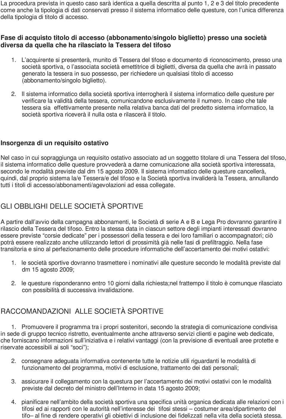 Fase di acquisto titolo di accesso (abbonamento/singolo biglietto) presso una società diversa da quella che ha rilasciato la Tessera del tifoso 1.