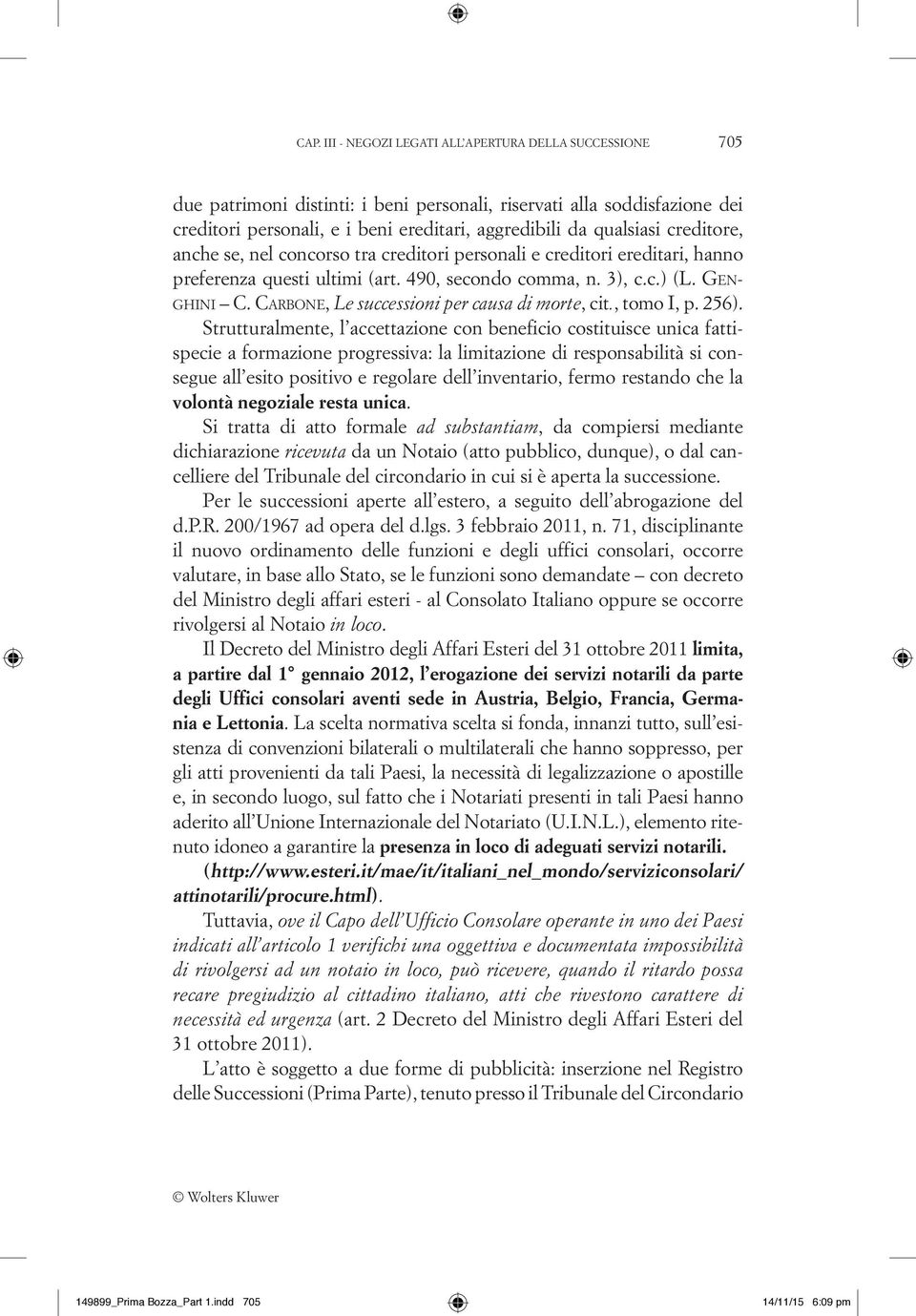 Carbone, Le successioni per causa di morte, cit., tomo I, p. 256).