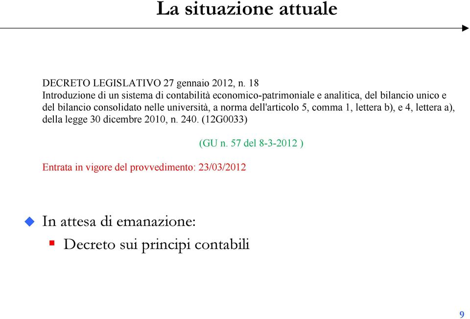 lettera a), della legge 30 dicembre 2010, n. 240. (12G0033) Entrata in vigore del provvedimento: 23/03/2012 (GU n.