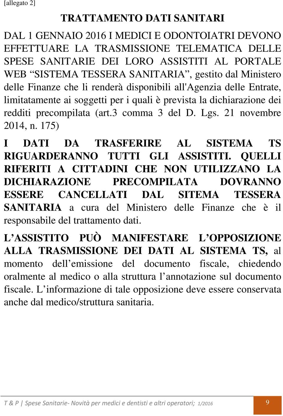 3 comma 3 del D. Lgs. 21 novembre 2014, n. 175) I DATI DA TRASFERIRE AL SISTEMA TS RIGUARDERANNO TUTTI GLI ASSISTITI.