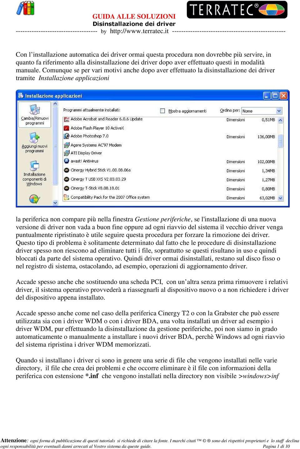 l'installazione di una nuova versione di driver non vada a buon fine oppure ad ogni riavvio del sistema il vecchio driver venga puntualmente ripristinato è utile seguire questa procedura per forzare