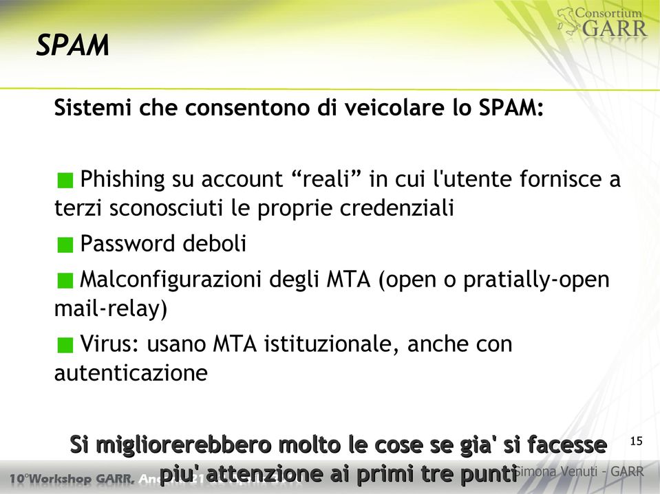 MTA (open o pratially-open mail-relay) Virus: usano MTA istituzionale, anche con