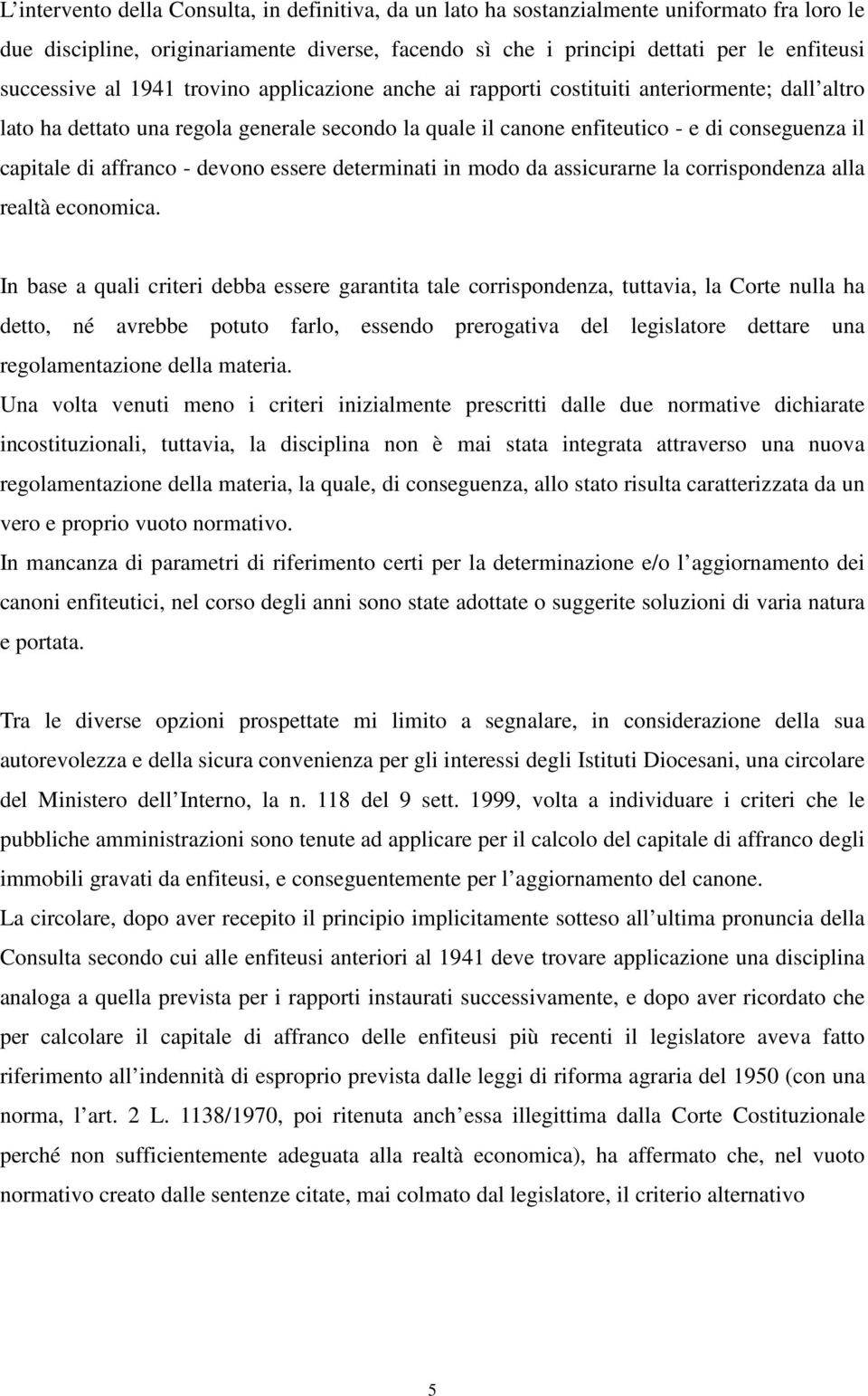 affranco - devono essere determinati in modo da assicurarne la corrispondenza alla realtà economica.