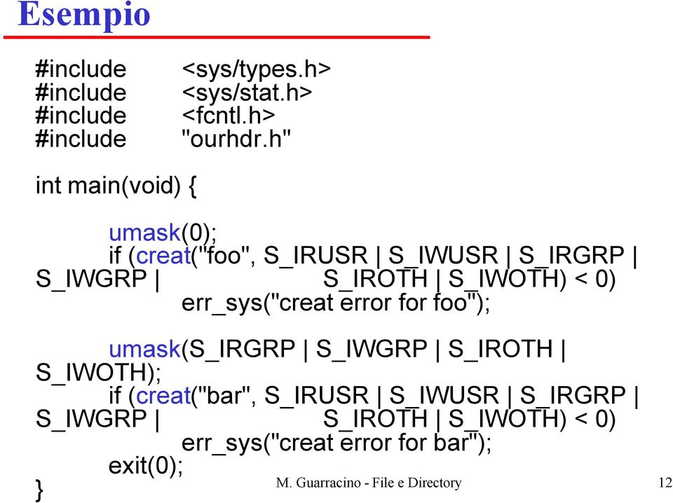 err_sys("creat error for foo"); umask(s_irgrp S_IWGRP S_IROTH S_IWOTH); if (creat("bar", S_IRUSR