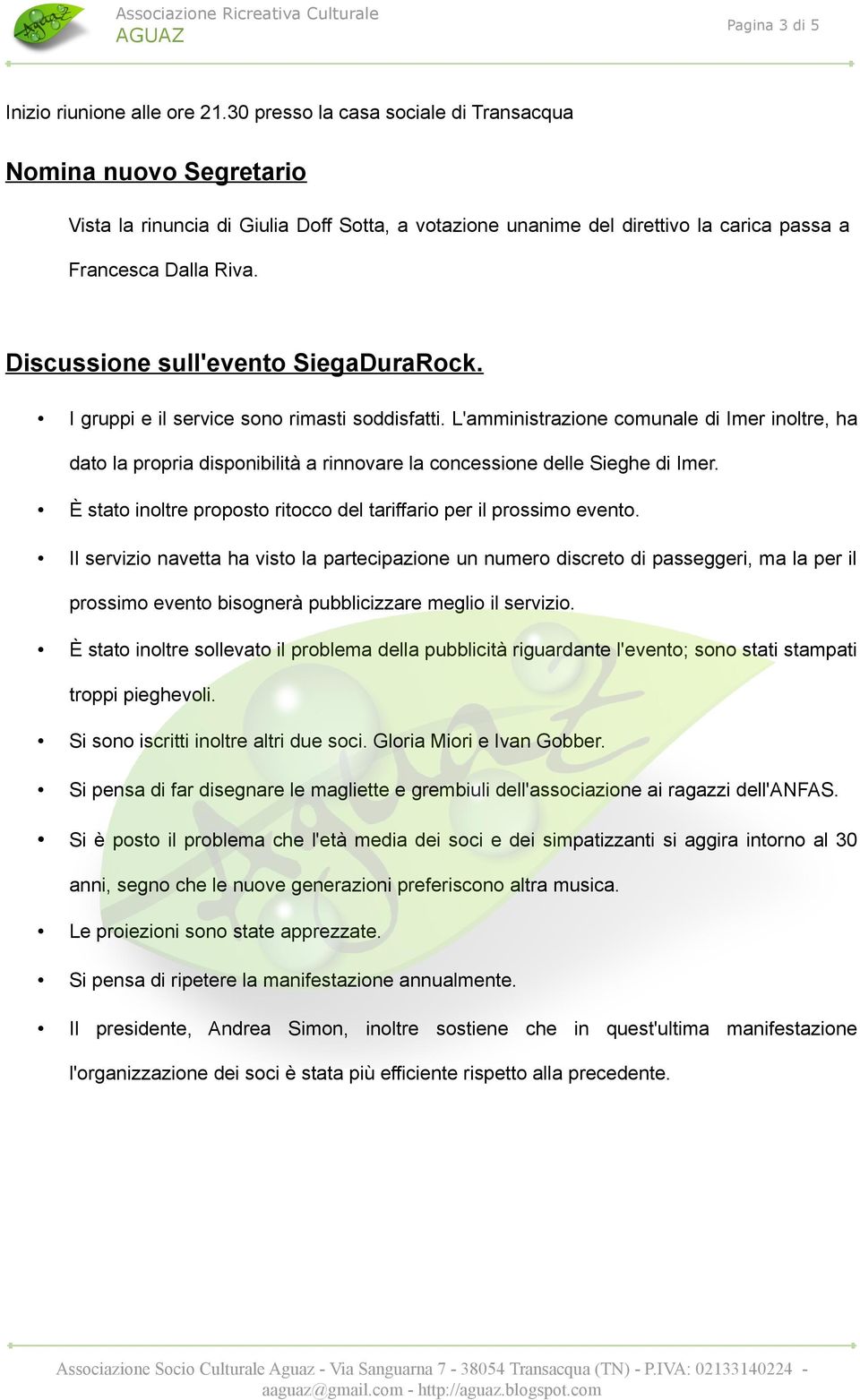 Discussione sull'evento SiegaDuraRock. I gruppi e il service sono rimasti soddisfatti.