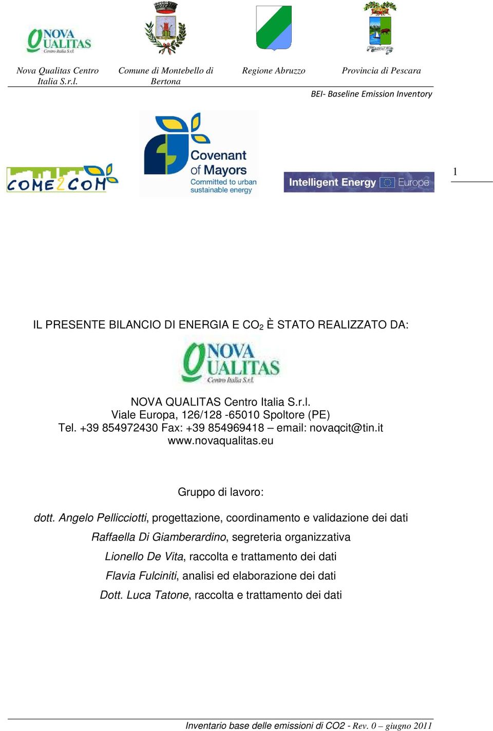 Angelo Pellicciotti, progettazione, coordinamento e validazione dei dati Raffaella Di Giamberardino, segreteria organizzativa