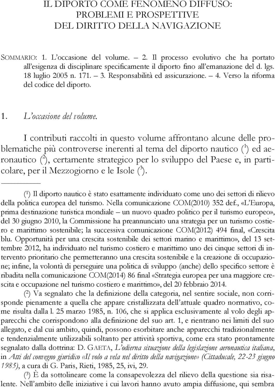 Verso la riforma del codice del diporto. 1. L occasione del volume.