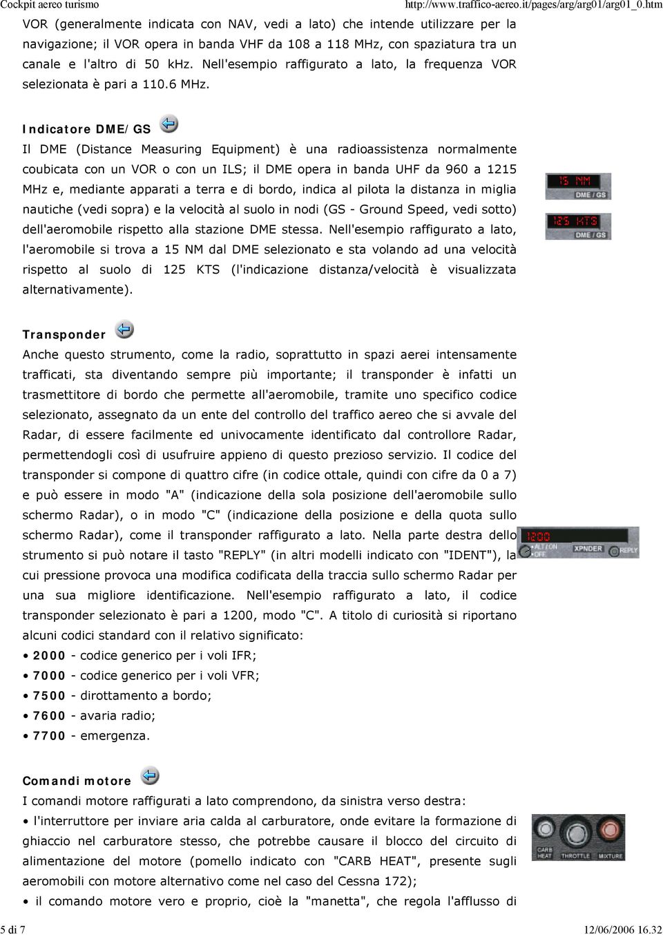 di 50 khz. Nell'esempio raffigurato a lato, la frequenza VOR selezionata è pari a 110.6 MHz.