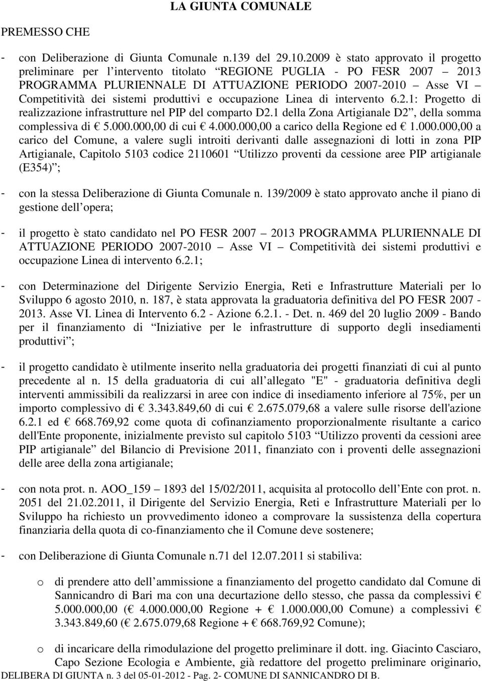 produttivi e occupazione Linea di intervento 6.2.1: Progetto di realizzazione infrastrutture nel PIP del comparto D2.1 della Zona Artigianale D2, della somma complessiva di 5.000.