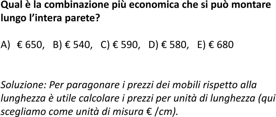 A) 650, B) 540, C) 590, D) 580, E) 680 Soluzione: Per paragonare i