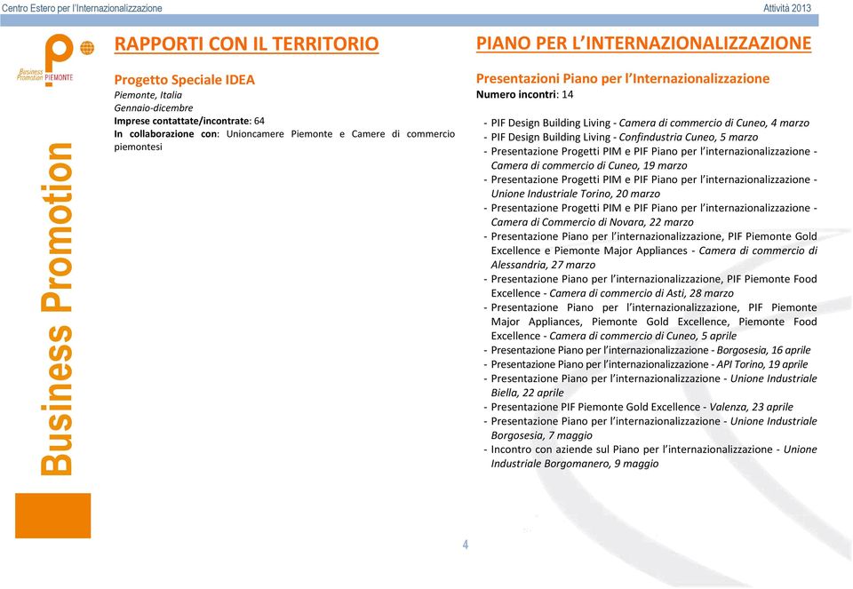 Confindustria Cuneo, 5 marzo - Presentazione Progetti PIM e PIF Piano per l internazionalizzazione - Camera di commercio di Cuneo, 19 marzo - Presentazione Progetti PIM e PIF Piano per l