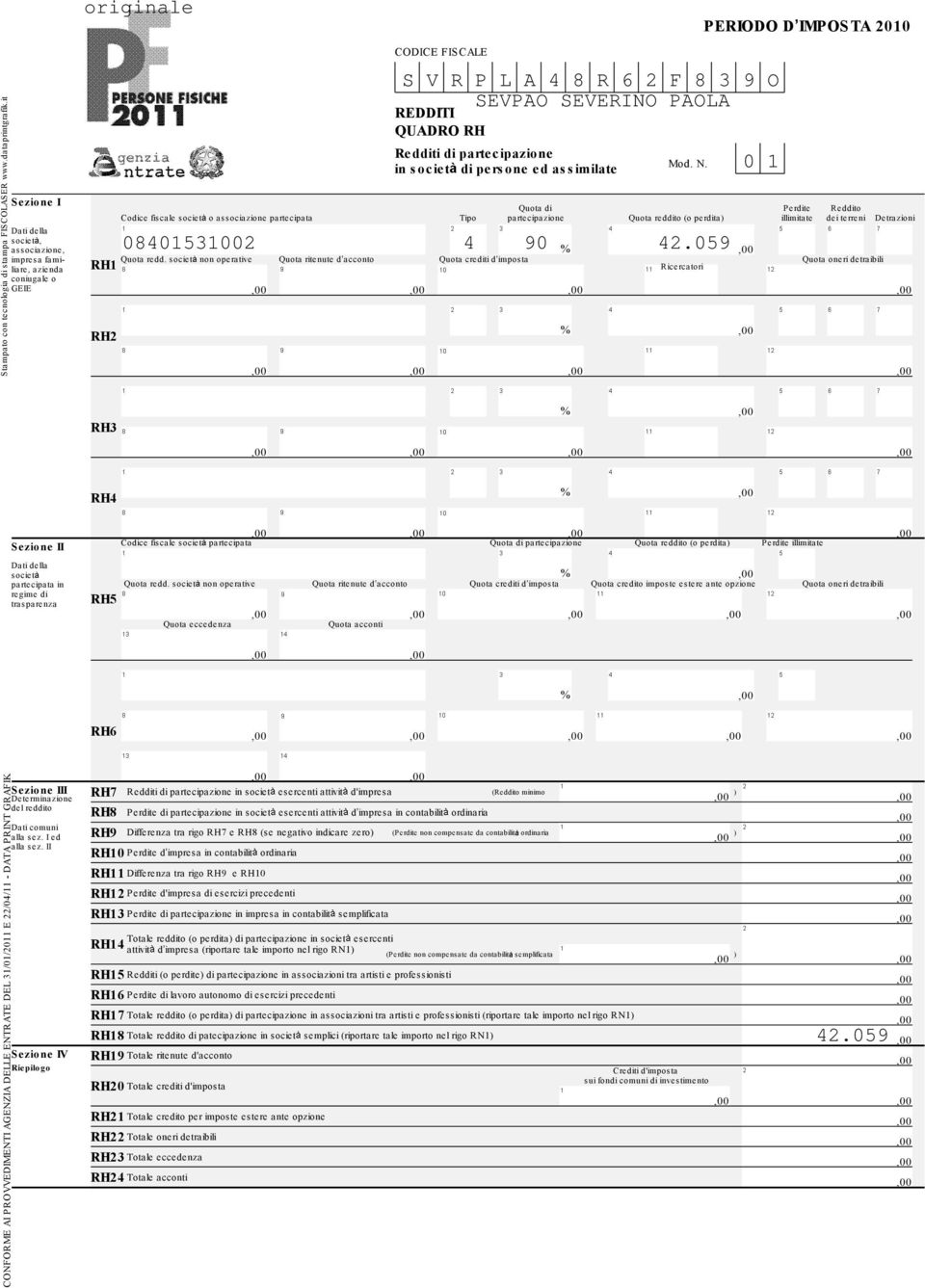 II Sezione IV Riepilogo RH1 RH2 RH3 RH4 RH5 RH6 RH7 RH8 RH9 RH10 RH11 RH12 RH13 RH14 RH15 RH16 RH17 RH18 RH19 RH20 RH21 RH22 RH23 RH24 Quota di Codice fiscale societ o associazione partecipata Tipo