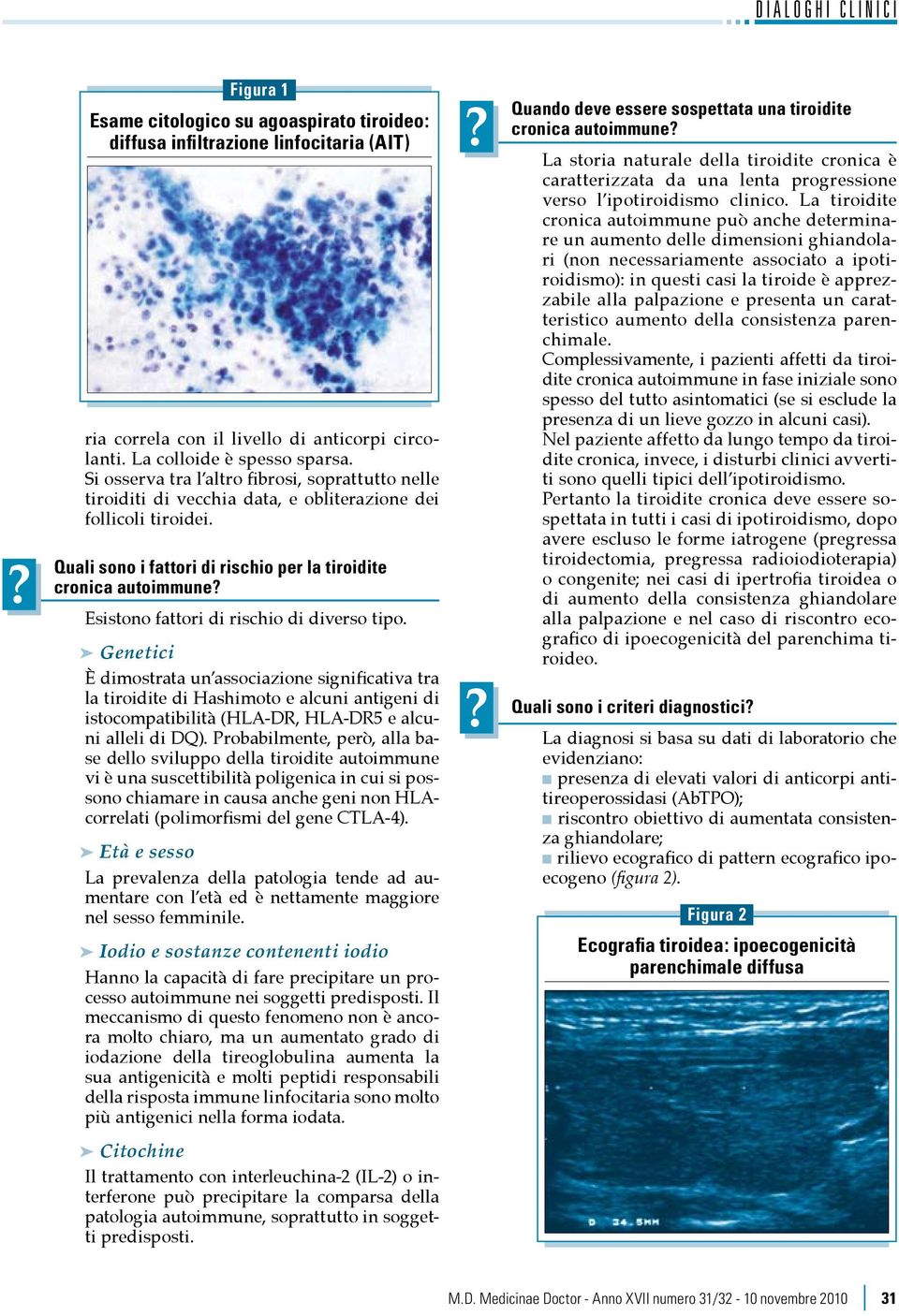 Quali sono i fattori di rischio per la tiroidite cronica autoimmune Esistono fattori di rischio di diverso tipo.