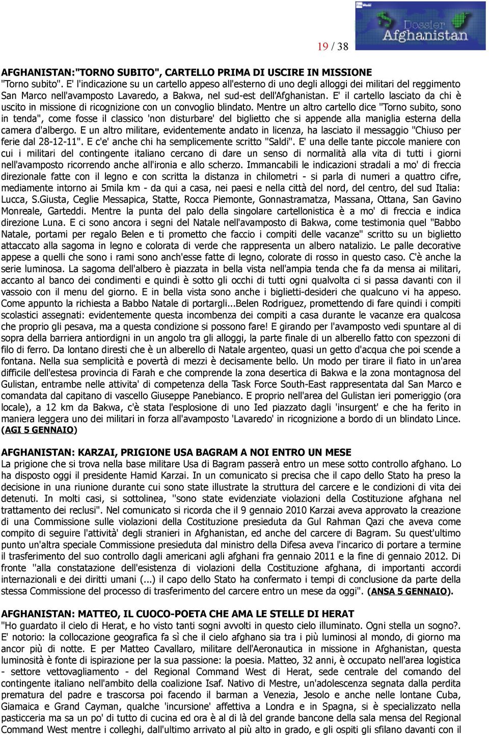 E' il cartello lasciato da chi è uscito in missione di ricognizione con un convoglio blindato.