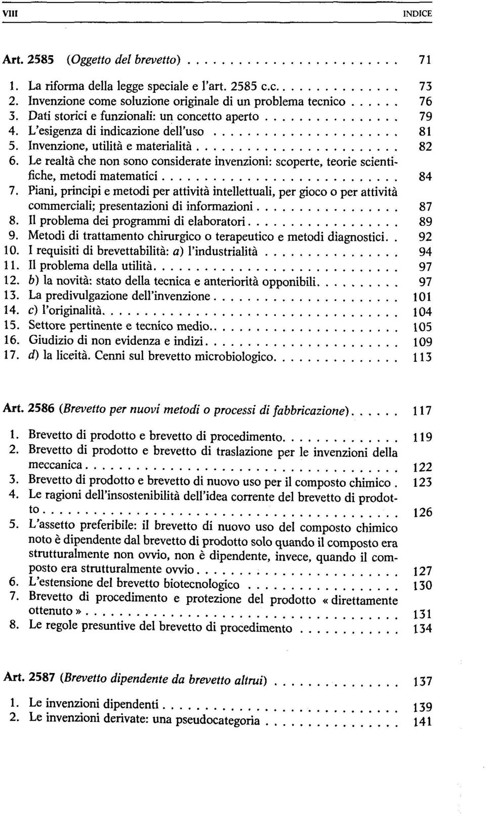 Le realtä ehe non sono considerate invenzioni: scoperte, teorie scientifiche, metodi matematici 84 7.