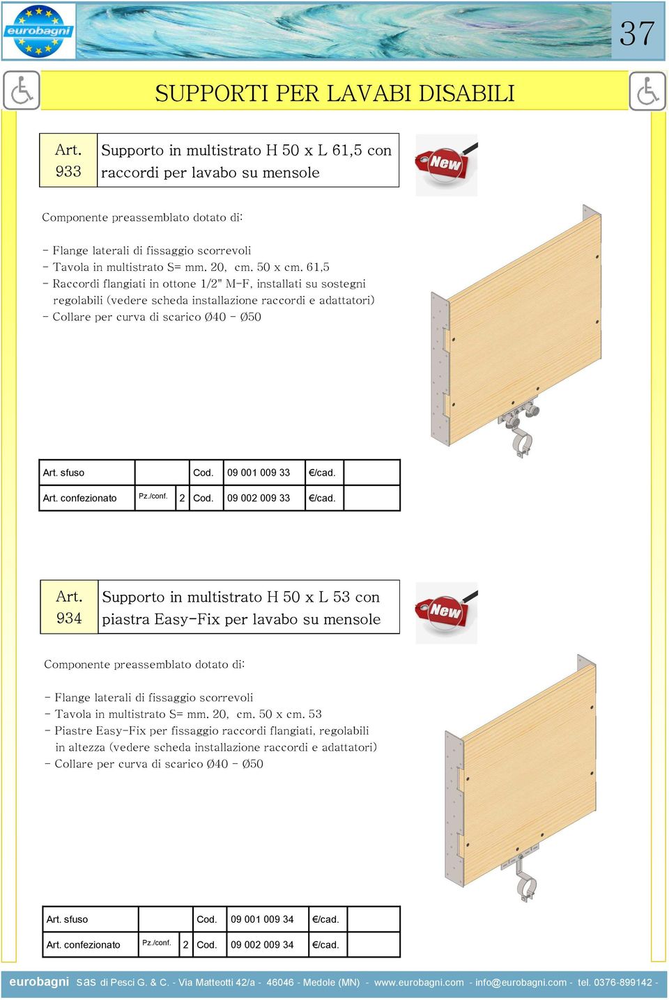 934 piastra Easy-Fix per lavabo su mensole - Piastre Easy-Fix per fissaggio raccordi flangiati, regolabili in altezza (vedere scheda installazione raccordi e