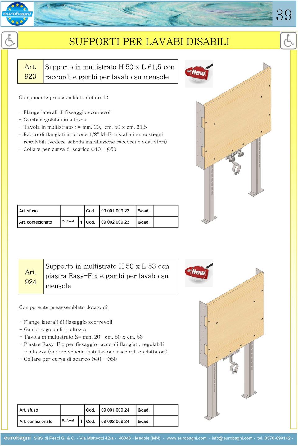 924 piastra Easy-Fix e gambi per lavabo su mensole - Piastre Easy-Fix per fissaggio raccordi flangiati, regolabili in altezza (vedere scheda installazione raccordi