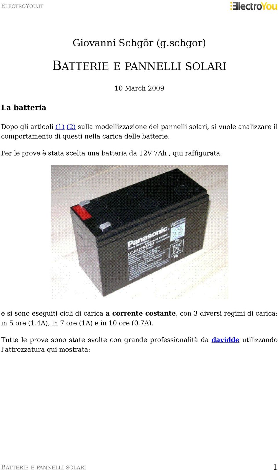 analizzare il comportamento di questi nella carica delle batterie.