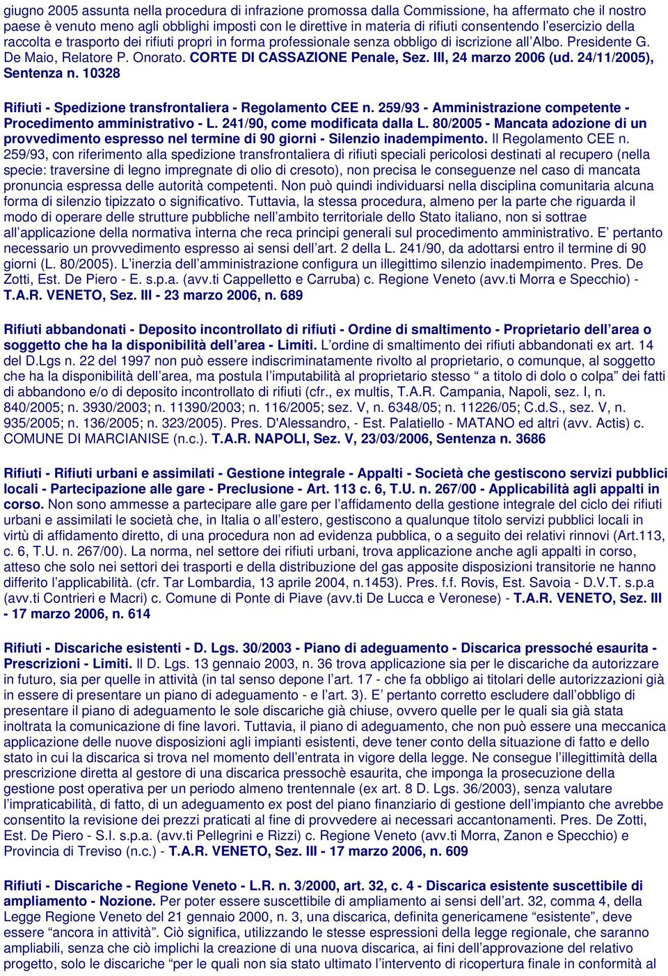 III, 24 marzo 2006 (ud. 24/11/2005), Sentenza n. 10328 Rifiuti - Spedizione transfrontaliera - Regolamento CEE n. 259/93 - Amministrazione competente - Procedimento amministrativo - L.