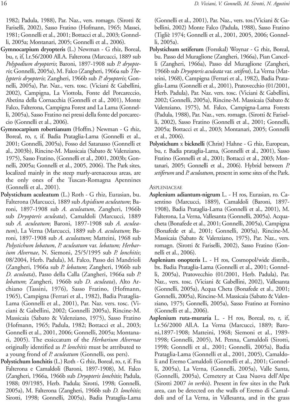 l.A. Falterona (Marcucci, 1889 sub Polypodium dryopteris; Baroni, 1897-1908 sub P. dryopteris; Gonnelli, 2005a), M. Falco (Zangheri, 1966a sub Thelypteris dryopteris; Zangheri, 1966b sub P.