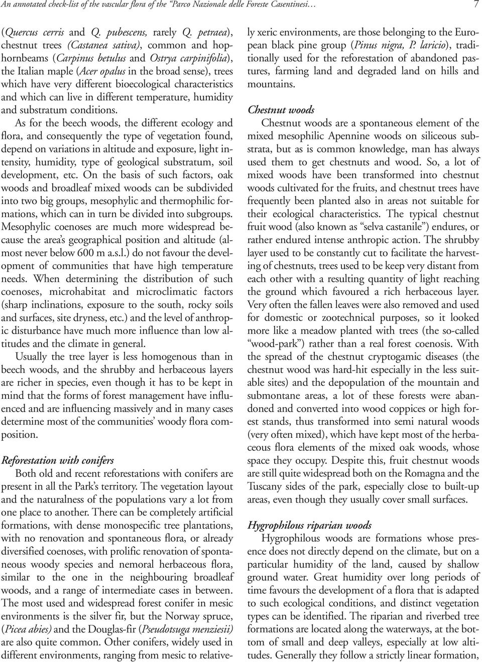 bioecological characteristics and which can live in different temperature, humidity and substratum conditions.