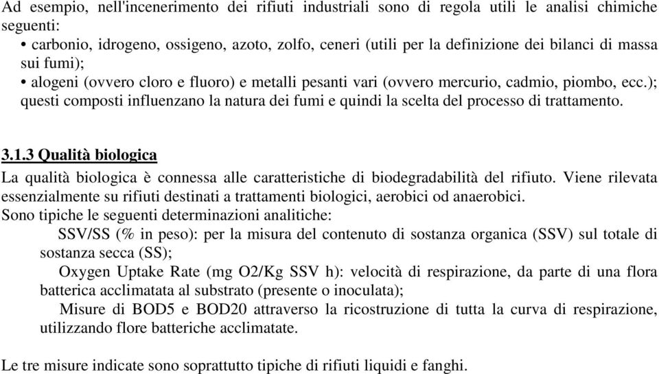 ); questi composti influenzano la natura dei fumi e quindi la scelta del processo di trattamento. 3.1.